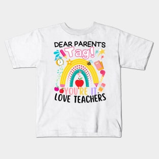 Dear Parents Tag You're It Love Teachers Last Day Of School Kids T-Shirt